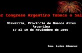 1er Congreso Argentino Tabaco o Salud Olavarría, Provincia de Buenos Aires Argentina 17 al 19 de Noviembre de 2006 Dra. Luisa Gimenez.