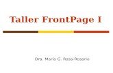 Taller FrontPage I Dra. María G. Rosa-Rosario. 4/8/2015Profa. María G. Rosa2 Tabla de contenido  Objetivos Objetivos  Introducción Introducción  Creación.