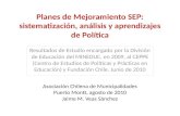 Planes de Mejoramiento SEP: sistematización, análisis y aprendizajes de Política Resultados de Estudio encargado por la División de Educación del MINEDUC,