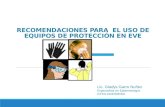 RECOMENDACIONES PARA EL USO DE EQUIPOS DE PROTECCIÓN EN EVE Lic. Gladys Garro Nuñez Especialista en Epidemiología GTEH-DGE/MINSA.