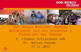 Don Bosco Mission: Nuevas Relaciones con los Donantes y Formación del Equipo P. Clemens Schliermann SDB Dr. Nelson Penedo 27.11.2012.