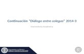 Continuación “Diálogo entre colegas” 2014-3 Vicerrectoría Académica.