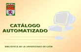 CATÁLOGO AUTOMATIZADO BIBLIOTECA DE LA UNIVERSIDAD DE LEÓN.