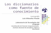 Los diccionarios como fuente de conocimiento Lexicografía Luis Villaseñor Pineda Laboratorio de Tecnologías del Lenguaje Coordinación de Ciencias Computacionales,