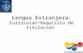 Lengua Extranjera : Curricular/Requisito de titulación.