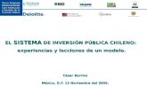 EL SISTEMA DE INVERSIÓN PÚBLICA CHILENO: experiencias y lecciones de un modelo. César Barrios México, D.F. 13 Noviembre del 2009.