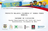 Equipo Departamental del Valle del Cauca Buenaventura, Diciembre de 2011 Ministerio de la Protección Social PROYECTO MALARIA COLOMBIA 8ª RONDA FONDO MUNDIAL.