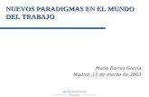 URÍA & MENÉNDEZ Abogados Mario Barros García Madrid, 12 de marzo de 2003 NUEVOS PARADIGMAS EN EL MUNDO DEL TRABAJO.