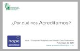 ¿Por qué nos Acreditamos ? hope – European Hospitals and Health Care Federation. 7 de mayo de 2014 .