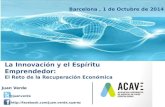 1 La Innovación y el Espíritu Emprendedor: El Reto de la Recuperación Económica Juan Verde @juanverde  Barcelona,