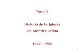 Tema 2 Historia de la Iglesia en América Latina 1492 - 1955 1.