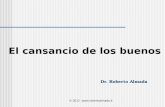 © 2012  El cansancio de los buenos Dr. Roberto Almada.