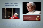Toda una vida. Benedicto XVI Aparte de ser ésta presentación un resumido perfil personal del papa Benedicto XVI, a punto de renunciar al papado, no hay.