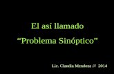 El así llamado “Problema Sinóptico” Lic. Claudia Mendoza /// 2014.