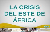 LA CRISIS DEL ESTE DE ÁFRICA. La Crisis del ESTE DE ÁFRICA Por favor, ORA.