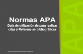 Normas APA Guía de utilización de para realizar citas y Referencias bibliográficas APA Preparado por Ghislaine Barría y Mario Recabal M.