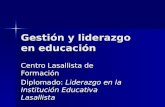 Gestión y liderazgo en educación Centro Lasallista de Formación Diplomado: Liderazgo en la Institución Educativa Lasallista.