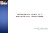 Ing. Olman Vargas Zeledón Director Ejecutivo Evaluación del estado de la Infraestructura costarricense