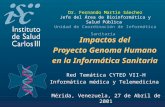 Dr. Fernando Martín Sánchez Jefe del Área de Bioinformática y Salud Pública Unidad de Coordinación de Informática Sanitaria Impactos del Proyecto Genoma.