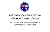 INSTITUCIÓN EDUCATIVA HÉCTOR ABAD GÓMEZ ÁREA DE CIENCIAS NATURALES Y EDUCACIÓN AMBIENTAL PREPARADO POR LIC. MARÍA EUGENIA ZAPATA AVENDAÑO, 2014.