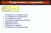Temperatura y expansión Capítulo 16 Física Sexta edición Paul E. Tippens  Temperatura y energía térmica  La medición de la temperatura  El termómetro.
