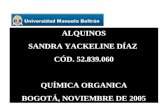 ALQUINOS SANDRA YACKELINE DÍAZ CÓD. 52.839.060 QUÍMICA ORGANICA BOGOTÁ, NOVIEMBRE DE 2005.