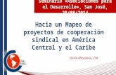 Seminario «Asociaciones para el Desarrollo», San José, 28/08/2014 Hacia un Mapeo de proyectos de cooperación sindical en América Central y el Caribe Giulia.
