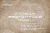 Los Jesuitas y la Construcción de la Nación mexicana Vocaciones Jesuitas con textos del Dr. Alfonso Alfaro, Director del Instituto de Investigaciones de.