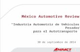 México Automotive Review “Industria Automotriz de Vehículos Pesados para el Autotransporte” 30 de septiembre de 2014 1 21 de agosto de 2014.