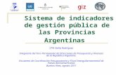 Sistema de indicadores de gestión pública de las Provincias Argentinas CPN Stella Rodríguez Integrante del Foro Permanente de Direcciones de Presupuesto.