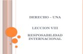 DERECHO – UNA LECCION VIII RESPOSABILIDAD INTERNACIONAL.