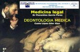 Medicina legal DEONTOLOGIA MEDICA Dr Florentino Garcia Perez Cuate López Eder Alan UNIVERSIDAD AUTÓNOMA DEL ESTADO DE MORELOS FACULTAD DE MEDICINA 6º C.