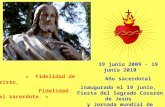 19 junio 2009 - 19 junio 2010 Año sacerdotal inaugurado el 19 junio, Fiesta del Sagrado Corazón de Jesús y Jornada mundial de oración por la santificación.