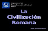 La Civilización Romana Jenia Paz Rosales Sánchez Colegio Laico de Angol Estudio y Comprensión de la Sociedad 7º Básico.