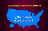 Los Estados Unidos de América ¿Un campo misionero?