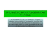 PROYECTO PARA REGENERAR EL CAMÚ Sustentado por el Dr. Demetrio Miguel castillo, Doctorado en Análisis y Gestión de Ecosistemas, Doctorado en Estudios Ambientales.