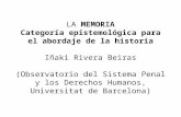 LA MEMORIA Categoría epistemológica para el abordaje de la historia Iñaki Rivera Beiras (Observatorio del Sistema Penal y los Derechos Humanos, Universitat.