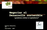 Negociar el Desarrollo sostenible "¿podemos civilizar el capitalismo?" Thierry Demuysère, FEC Septiembre 2007.