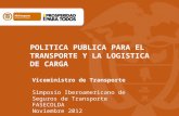 POLITICA PUBLICA PARA EL TRANSPORTE Y LA LOGISTICA DE CARGA Viceministro de Transporte Simposio Iberoamericano de Seguros de Transporte FASECOLDA Noviembre.