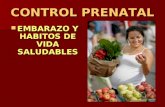 CONTROL PRENATAL EMBARAZO Y HABITOS DE VIDA SALUDABLES EMBARAZO Y HABITOS DE VIDA SALUDABLES.