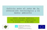 Galicia ante el reto de la innovación tecnológica y el medio ambiente XXVII Jornada Temática Red Autoridades Ambientales A Coruña 8/06/2006.