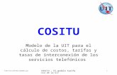 P:ESP/ITU-D/AP/P04/152450S1.ppt COSITU - El modelo tarifario de la UIT 1 COSITU Modelo de la UIT para el cálculo de costos, tarifas y tasas de interconexión.