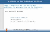 Análisis de las Políticas Públicas Pau Rausell Köster Pau.Rausell@uv.es 9638288645  Tema 1:Análisis de las políticas públicas.