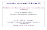 Lenguajes y gestión de información El dilema entre diacronía y sincronía en la clasificación archivística Javier Barbadillo Alonso Archivero Municipal.
