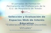 IV Jornadas de Formación Permanente del Profesorado de la E.U. de Magisterio de Toledo: Elaboración de Guías Docentes Virtuales .