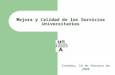 Mejora y Calidad de los Servicios Universitarios Córdoba, 18 de febrero de 2008.