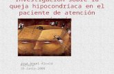 Investigación sobre la queja hipocondríaca en el paciente de atención primaria José Ángel Alcalá Partera 18-Junio-2008.