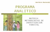 PROGRAMA ANALITICO MATERIA: METODOLOGIAS DE INVESTIGACION FORESTAL Bonifacio Mostacedo.