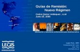 1 Guías de Remisión: Nuevo Régimen Carlos Quiroz Velásquez, LLM Junio 26, 2006.