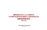IMPUESTO A LA RENTA Y PARTICIPACIONES LABORALES DIFERIDAS (NIC 12) (NIC 12) CPC Rubén Del Rosario PROFESOR.